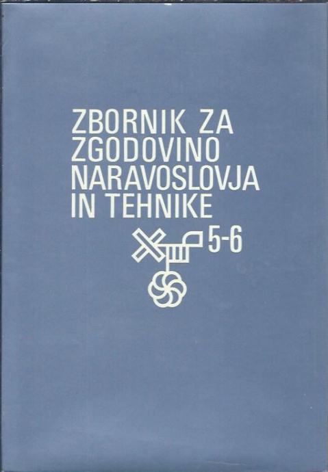 Zbornik za zgodovino naravoslovja in tehnike  Zv. 5-6, 1981