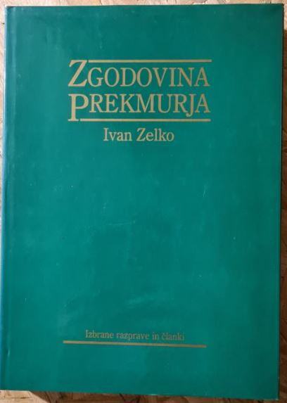 Zgodovina Prekmurja Ivan Zelko