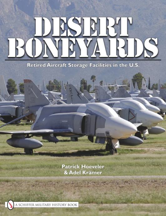 Desert Boneyard : Retired Aircraft Storage Facilities n the U.S.