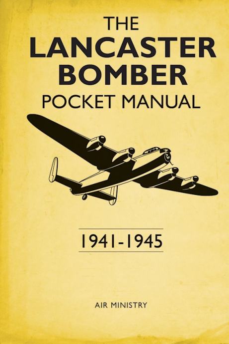 Lancaster Bomber Pocket Manual 1941-1945