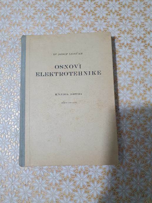 OSNOVI ELEKTROTEHNIKE (JOSIP LONČAR- KNJIGA DRUGA 1949)