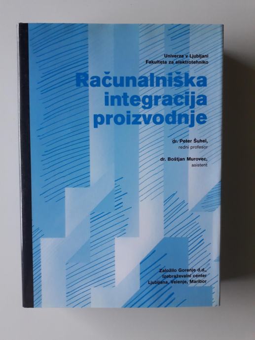 RAČUNALNIŠKA INTEGRACIJA PROIZVODNJE, PETER ŠUHEL, BOŠTJAN MUROVEC