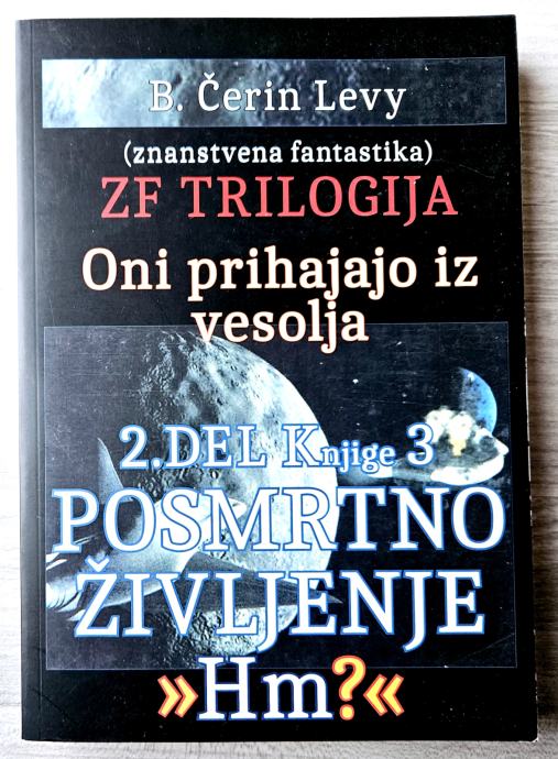 POSMRTNO ŽIVLJENJE : HM? - ZF TRILOGIJA Boris Čerin Levy